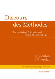 Discours des Méthodes: The Methods of Philosophy and Realist Phenomenology (Realistische Phanomenologie / Realist Phenomenology) (Realistische Phänomenologie / Realist Phenomenology)