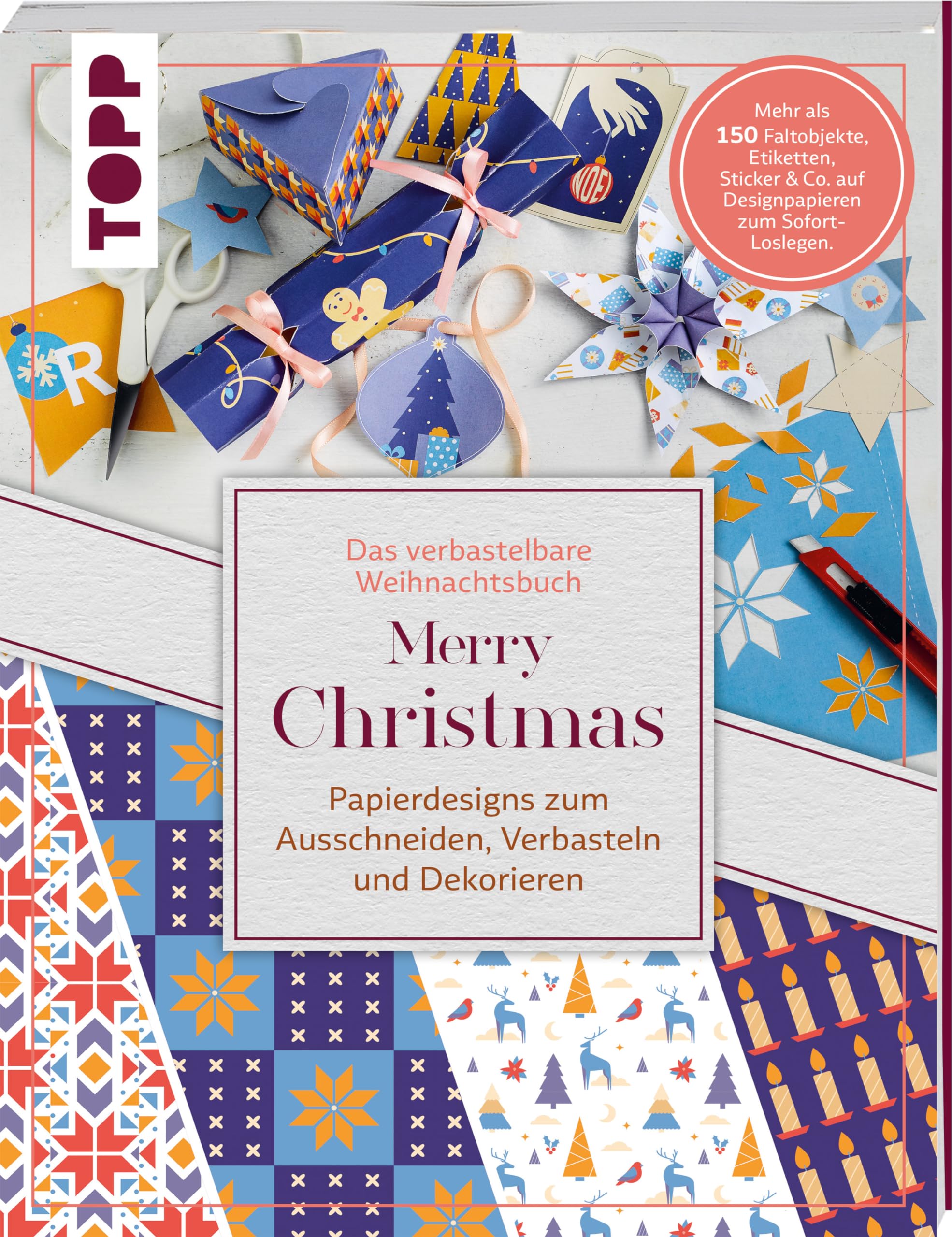 Verbastelbares Weihnachtsbuch: Merry Christmas. Papierdesigns zum Ausschneiden, Verbasteln & Dekorieren.: Mehr als 150 Faltobjekte, Etiketten, Sticker & Co. auf Designpapieren zum Sofort-Loslegen.