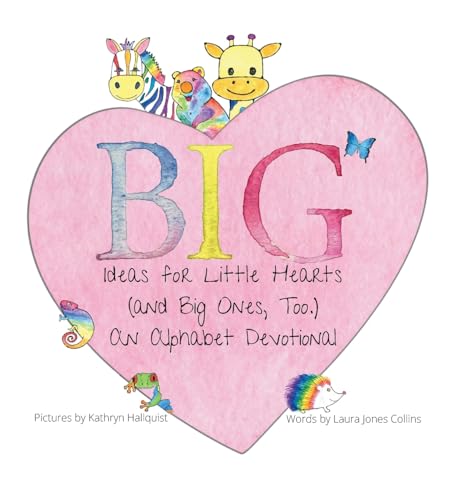 Big Ideas for Little Hearts (and Big Ones, Too)