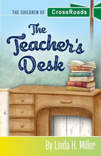 The Teacher's Desk: The Children of CrossRoads, BOOK 7