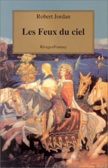 La roue du temps. Vol. 10. Les feux du ciel