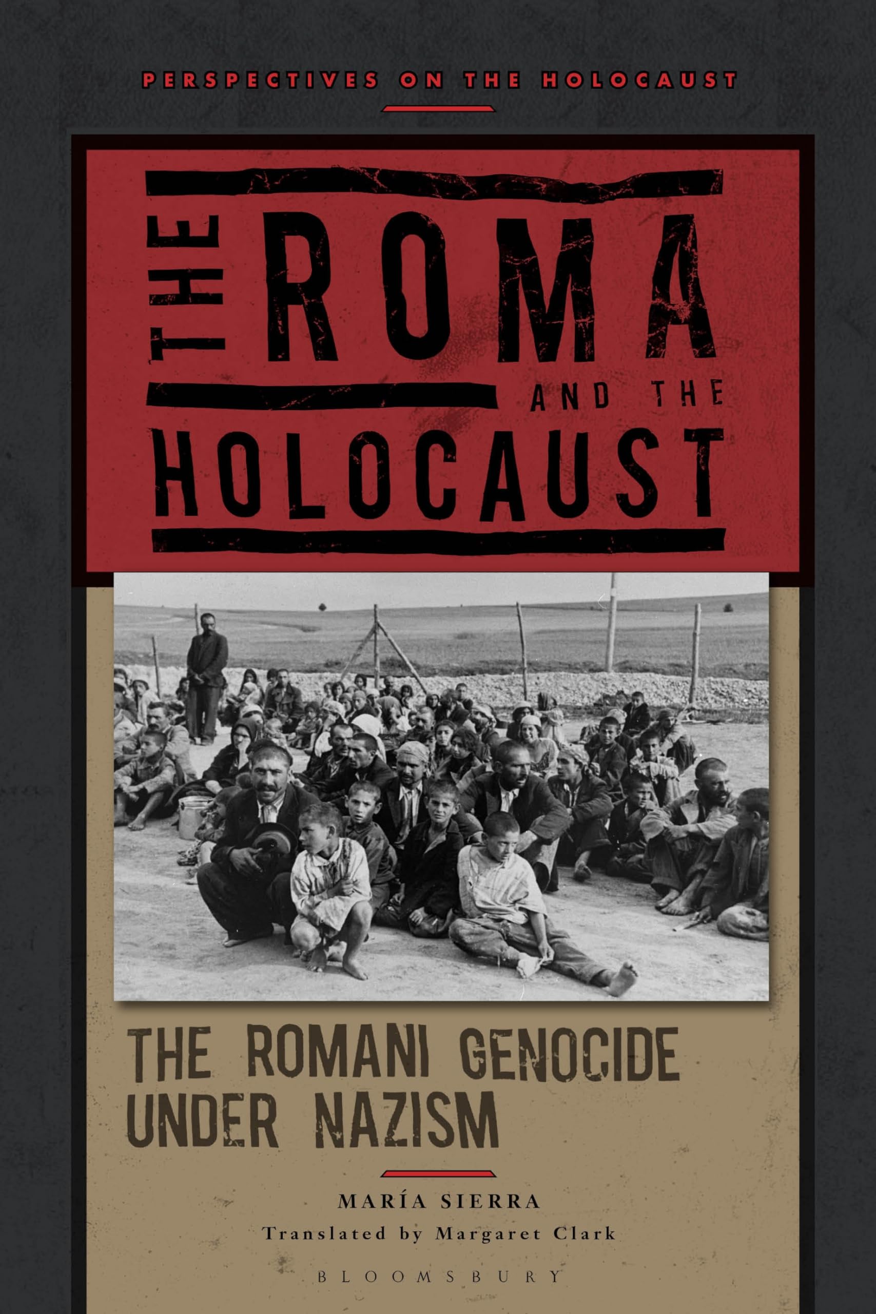 Sierra, Professor María The Roma And The Holocaust, The Romani Genocide Under Nazism (Perspectives On The Holocaust)