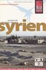 Reise Know-How Syrien: Reiseführer für individuelles Entdecken: Die ganze Vielfalt Syriens: Damaskus, Aleppo, die Wüste, das Orontes-Tal, das Drusen-Gebirge, die Mittelmeerküste, die Djazira