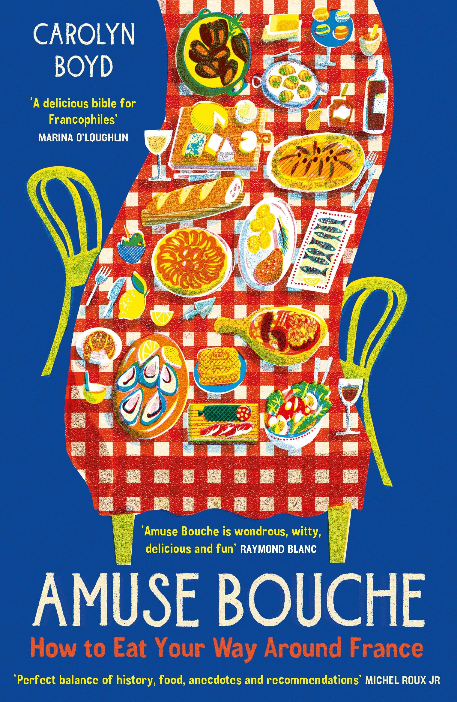 Amuse Bouche: How to Eat Your Way Around France: A Times Best Food and Drink Book 2024