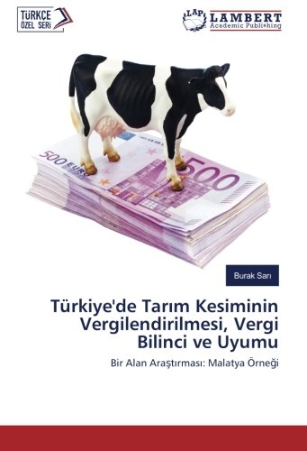 Türkiye'de Tarım Kesiminin Vergilendirilmesi, Vergi Bilinci ve Uyumu: Bir Alan Araştırması: Malatya Örneği: Bir Alan Arastirmasi: Malatya Örnegi