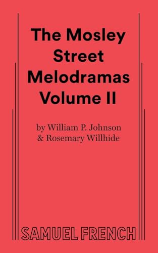 The Mosley Street Molodramas - Volume 2 (Samuel French Acting Editions)