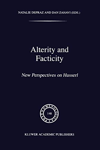 Alterity and Facticity: New Perspectives on Husserl (Phaenomenologica, 148, Band 148)
