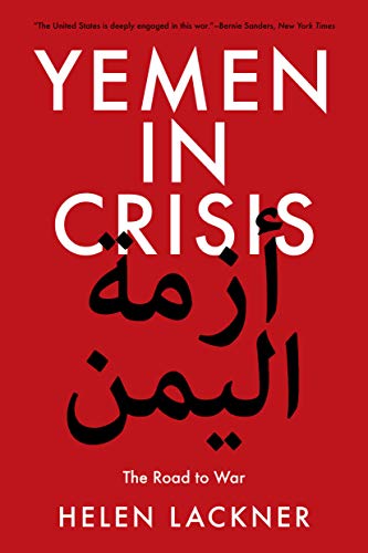 Yemen in Crisis: Autocracy, Neo-Liberalism and the Disintegration of a State: Road to War