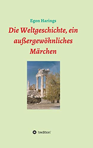 Die Weltgeschichte, ein außergewöhnliches Märchen
