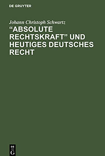 Absolute Rechtskraft und heutiges Deutsches Recht