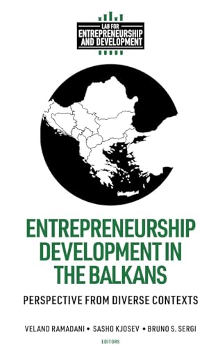 Entrepreneurship Development in the Balkans: Perspective from Diverse Contexts (Lab for Entrepreneurship and Development)