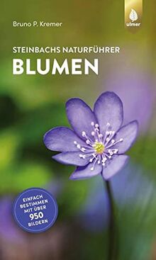 Steinbachs Naturführer Blumen: Einfach bestimmen mit über 950 Bildern