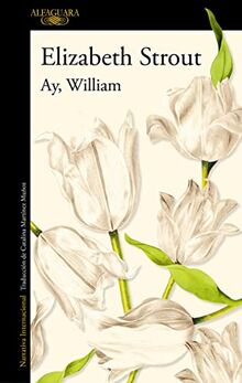 Ay, William: El nuevo libro de la aclamada autora de «Me llamo Lucy Barton» (Literaturas)