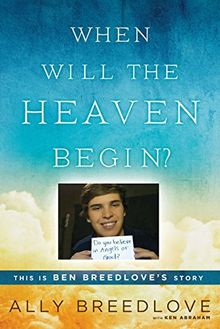 When Will the Heaven Begin?: This Is Ben Breedlove's Story