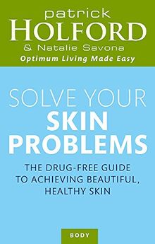 Solve Your Skin Problems (Optimum Nutrition Handbook)