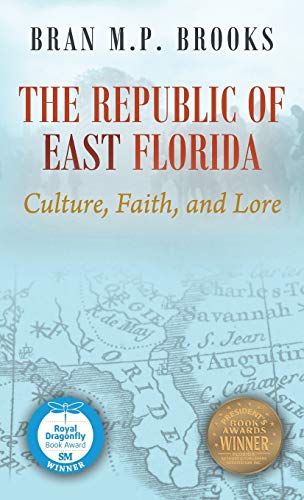 The Republic of East Florida: Culture, Faith, and Lore