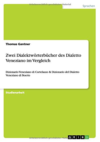 Zwei Dialektwörterbücher des Dialetto Veneziano im Vergleich: Dizionario Veneziano di Cortelazzo & Dizionario del Dialetto Veneziano di Boerio