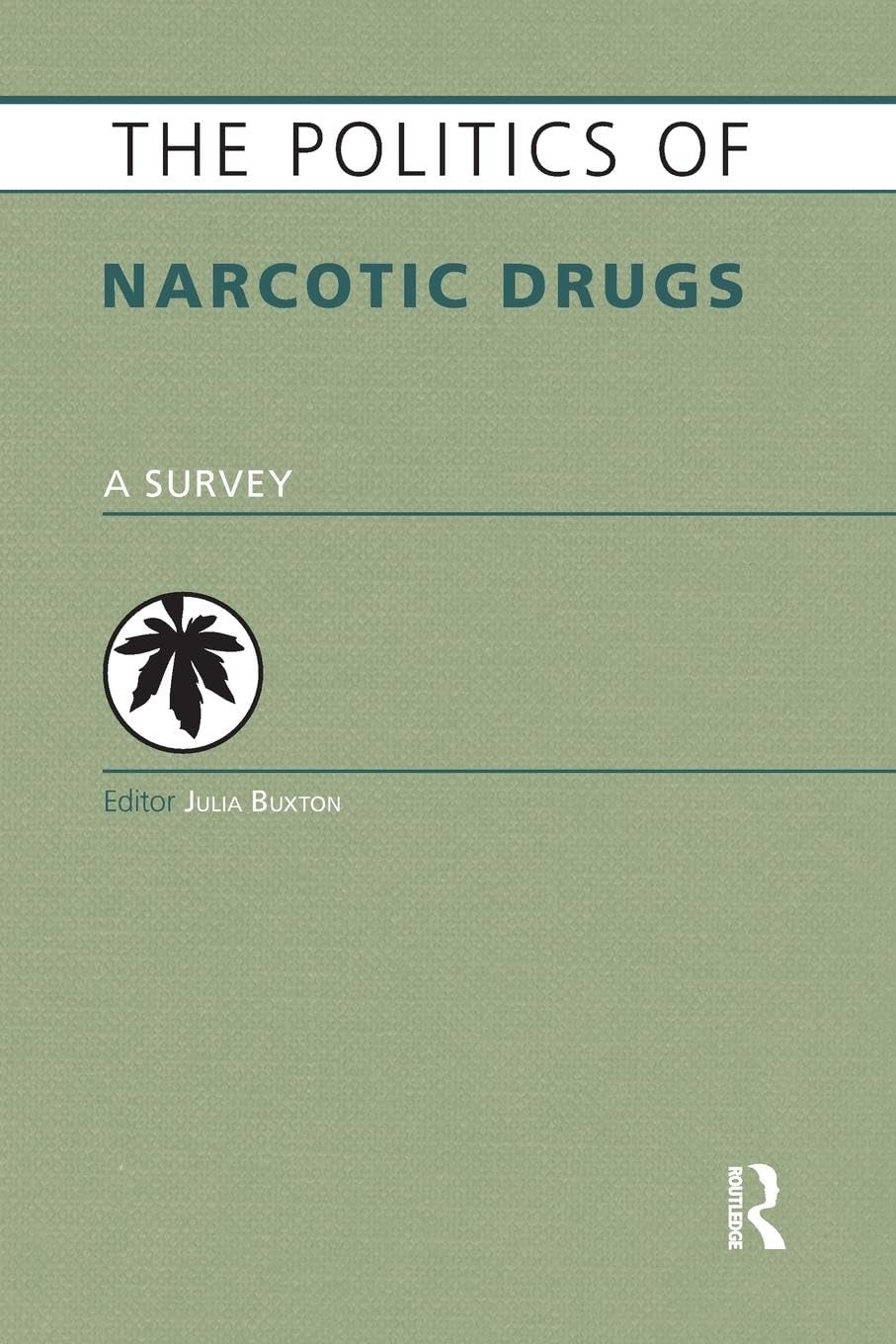 The Politics of Narcotic Drugs: A Survey (Europa Politics of ...)
