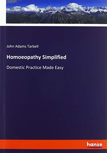 Homoeopathy Simplified: Domestic Practice Made Easy