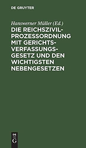 Die Reichszivilprozeßordnung mit Gerichtsverfassungsgesetz und den wichtigsten Nebengesetzen