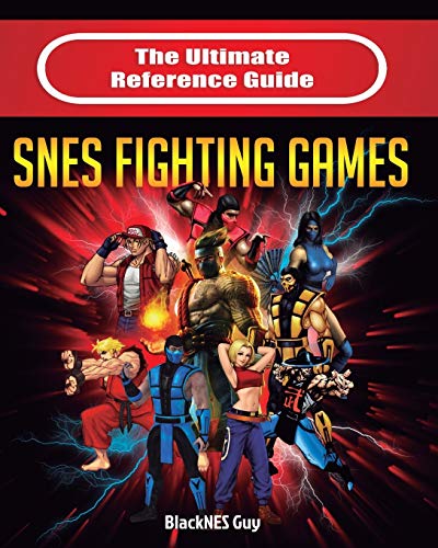 BlackNES Guy The Ultimate Reference Guide To Snes Fighting Games