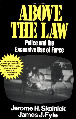 Above the Law: Police and the Excessive Use of Force