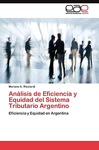 Análisis de Eficiencia y Equidad del Sistema Tributario Argentino: Eficiencia y Equidad en Argentina