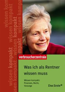 Was ich als Rentner wissen muss. Wissen kompakt: Finanzen, Recht, Vorsorge