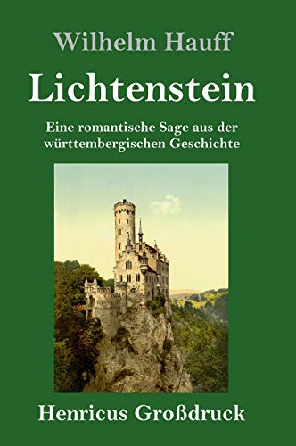 Lichtenstein (Großdruck): Eine romantische Sage aus der württembergischen Geschichte