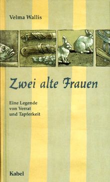 Zwei alte Frauen. Eine Legende von Verrat und Tapferkeit