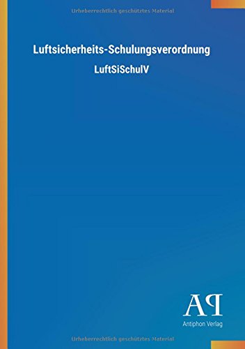 Luftsicherheits-Schulungsverordnung: LuftSiSchulV