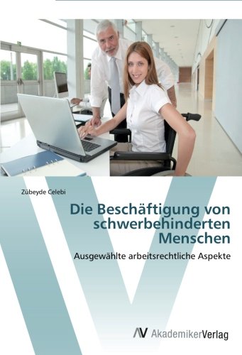 Die Beschäftigung von schwerbehinderten Menschen: Ausgewählte arbeitsrechtliche Aspekte