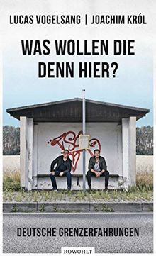 Was wollen die denn hier?: Deutsche Grenzerfahrungen
