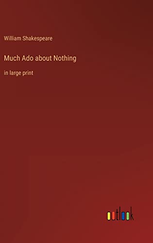 Much Ado about Nothing: in large print