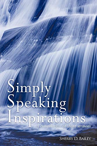Simply Speaking Inspirations: A compilation of short sermons