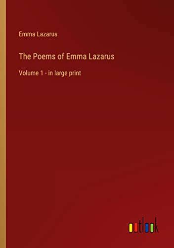 The Poems of Emma Lazarus: Volume 1 - in large print