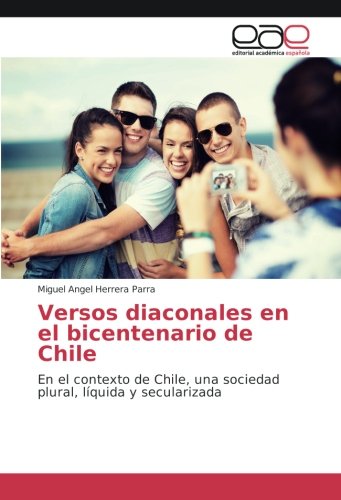 Versos diaconales en el bicentenario de Chile: En el contexto de Chile, una sociedad plural, líquida y secularizada