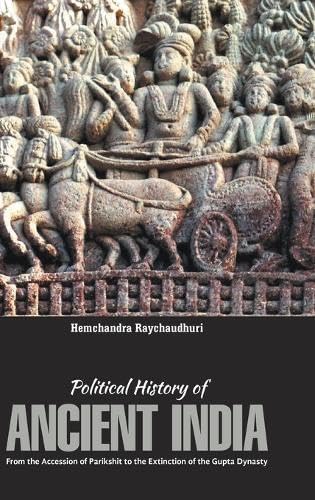 POLITICAL HISTORY OF ANCIENT INDIA: From the Accession of Parikshit to the Extinction of the Gupta Dynasty