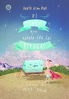 El Chico Que Nadaba Con Las Piranas = The Boy Who Swam with Piranhas (Jóvenes Lectores)