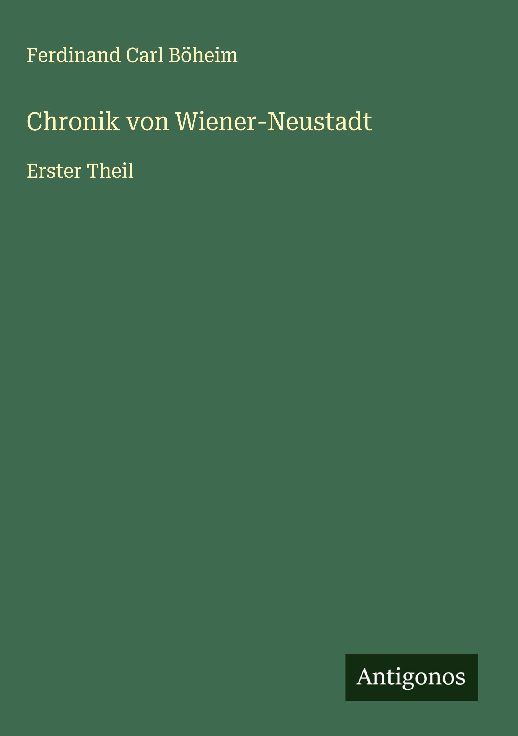 Chronik von Wiener-Neustadt: Erster Theil