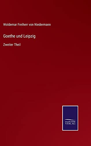 Goethe und Leipzig: Zweiter Theil