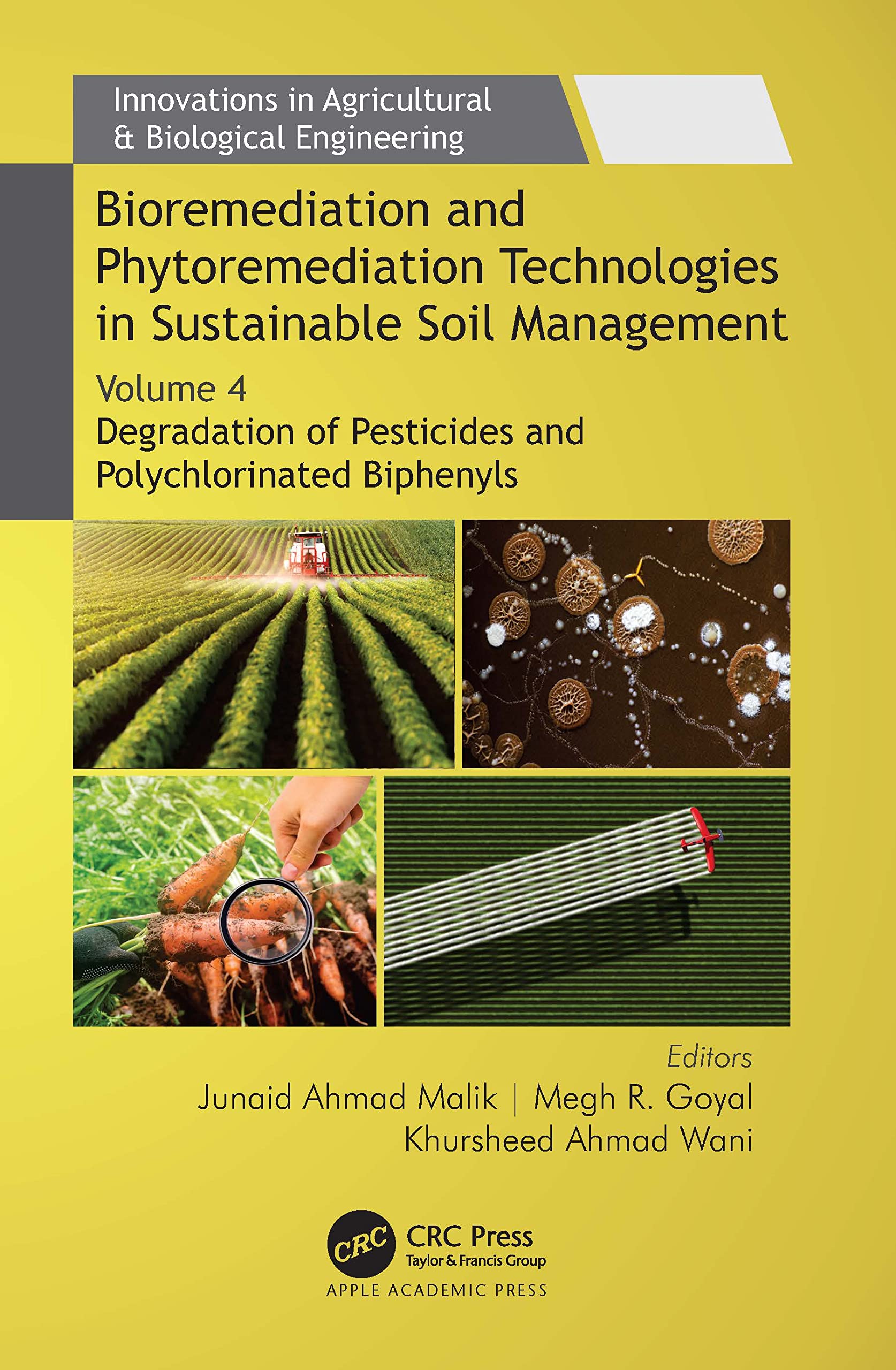 Bioremediation and Phytoremediation Technologies in Sustainable Soil Management: Volume 4: Degradation of Pesticides and Polychlorinated Biphenyls ... in Agricultural & Biological Engineering, 4)