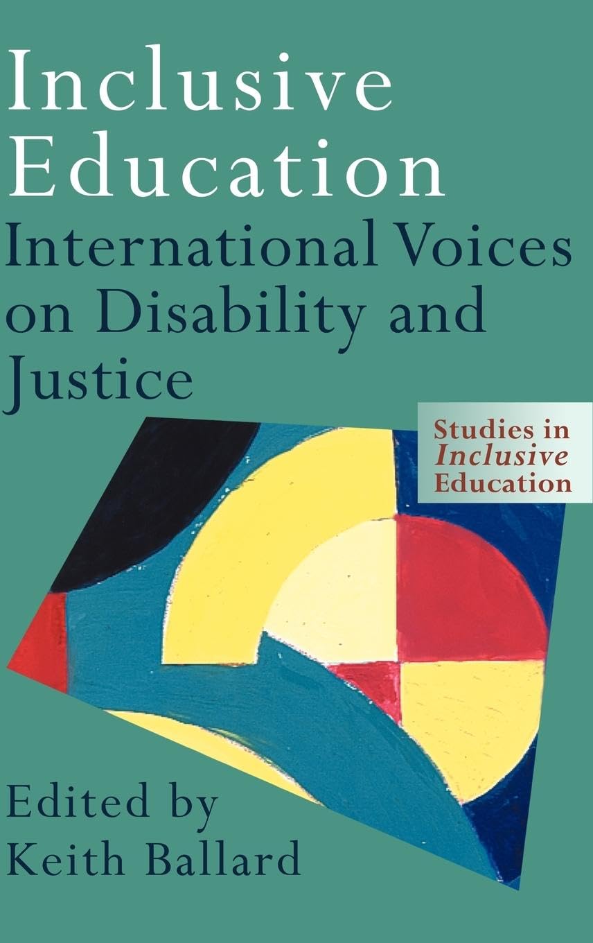Inclusive Education: International Voices on Disability and Justice (Studies in Inclusive Education Series)
