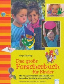 Das große Forscherbuch für Kinder: Mit 70 Experimenten und Spielen zum Entdecken der Naturwissenschaften