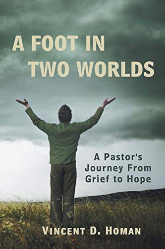 A Foot in Two Worlds: A Pastor's Journey From Grief to Hope