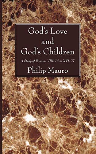 God's Love and God's Children: A Study of Romans VIII. 14 to XVI. 27