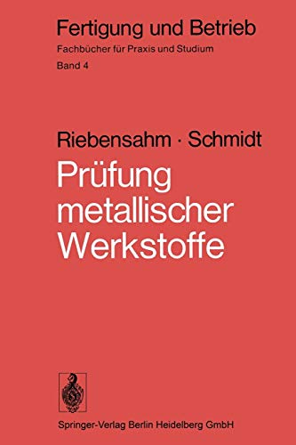 Prüfung metallischer Werkstoffe (Fertigung und Betrieb) (German Edition) (Fertigung und Betrieb, 4, Band 4)