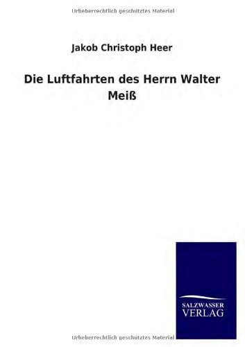 Die Luftfahrten des Herrn Walter Meiß