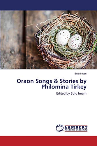 Oraon Songs & Stories by Philomina Tirkey: Edited by Bulu Imam
