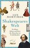 Shakespeares Welt: So lebten, liebten und litten die Menschen im 16. Jahrhundert